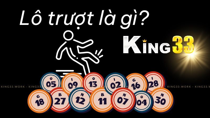 King33 Giải Mã Lô Trượt là gì cho anh em lô thủ mới 1 Lô trượt là gì?