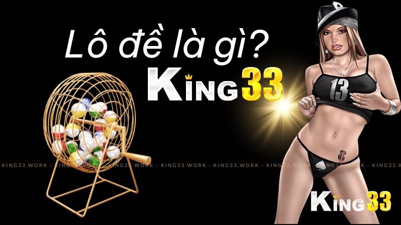 Một Số Khái Niệm Trong Lô Đề Xổ Số Mà King33 Muốn Anh em Nắm Rõ 2 lô đề là gì king33