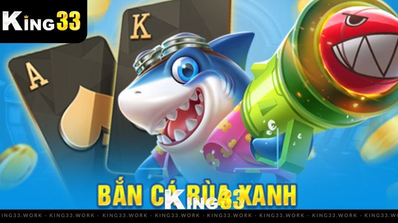 Bắn cá rùa xanh King33