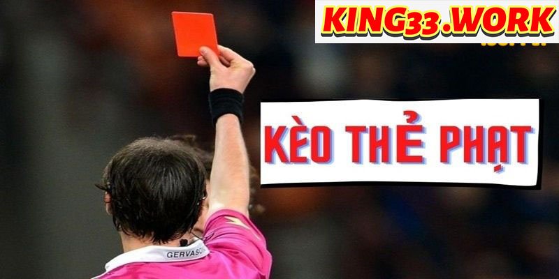 King33 - Kèo thẻ phạt là gì? Bất bại không đối thủ? 2 Hướng dẫn cách tính điểm cơ bản của kèo thẻ phạt