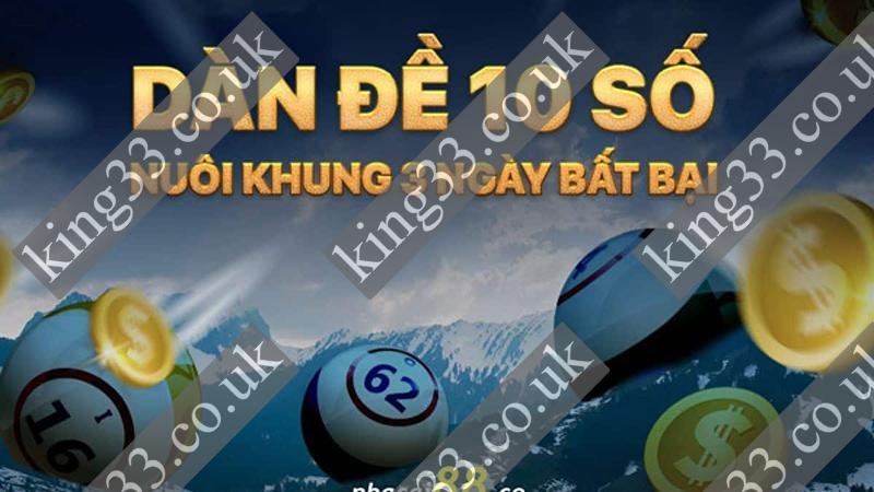 King33 - Dàn đề 10 số lý tưởng cho người chơi? 1 King33 - Dàn đề 10 số lý tưởng cho người chơi?
